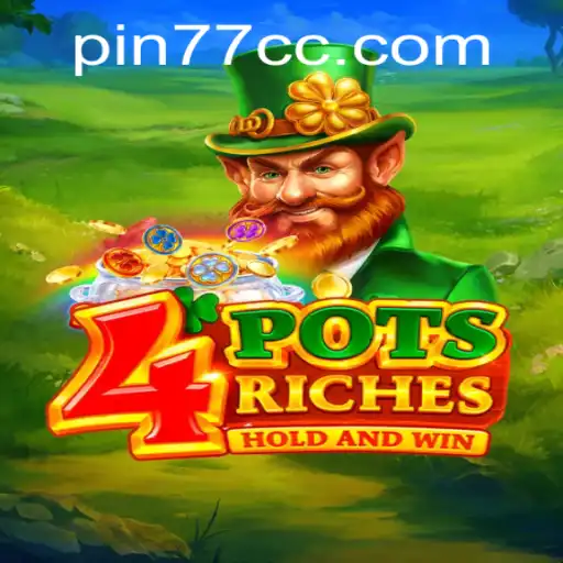 Unlocking the Thrills of 4potsriches with PIN77